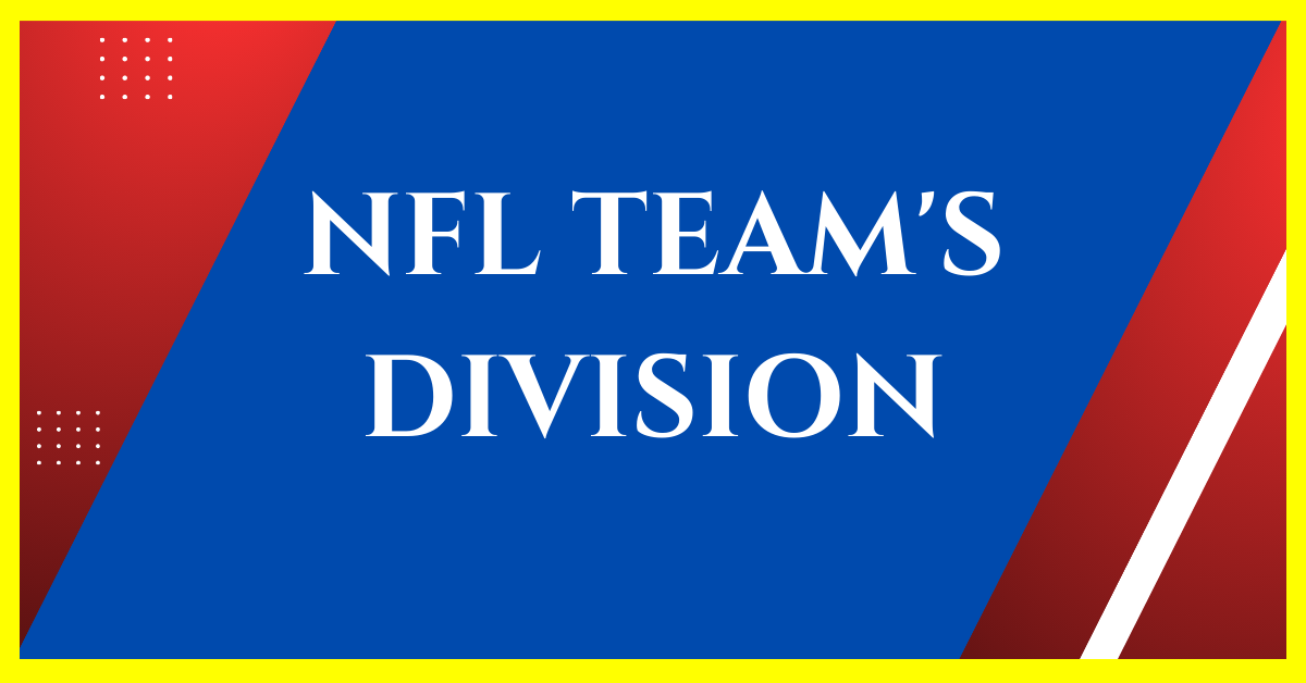 How Are NFL Teams Divided into Divisions