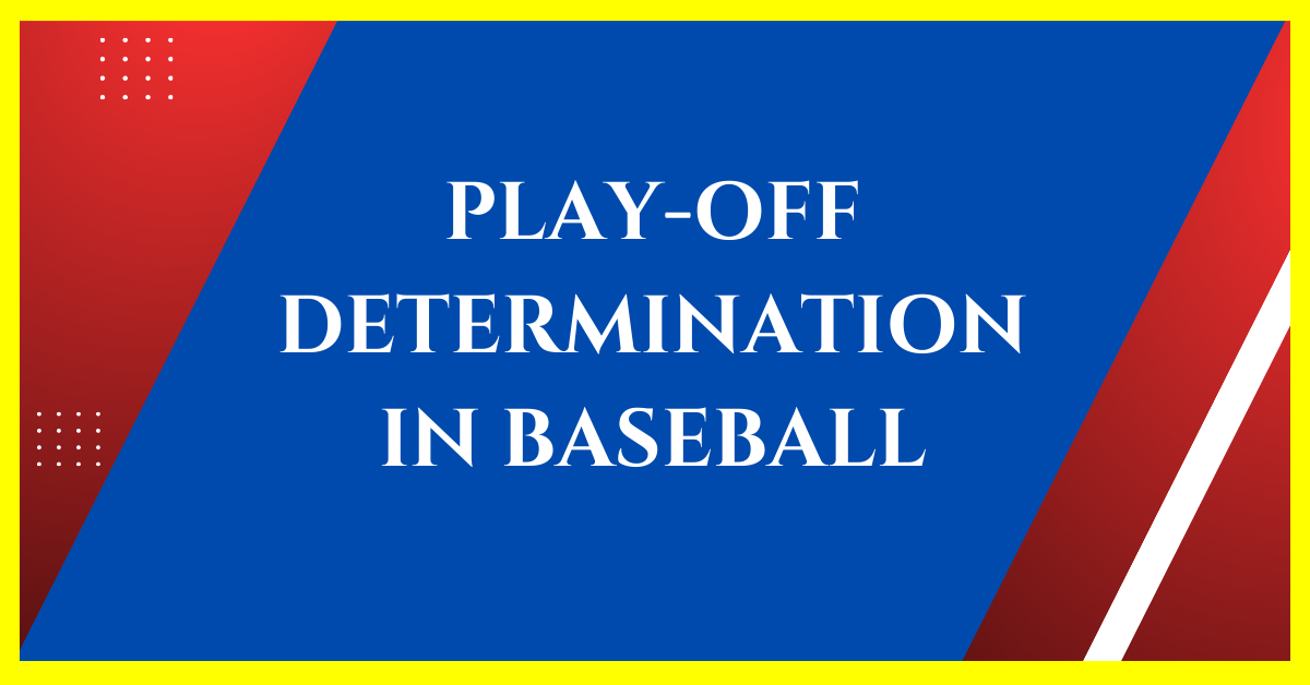 how-are-playoff-teams-determined-in-baseball