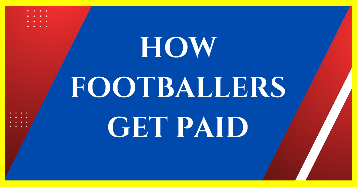 how-do-footballers-get-paid