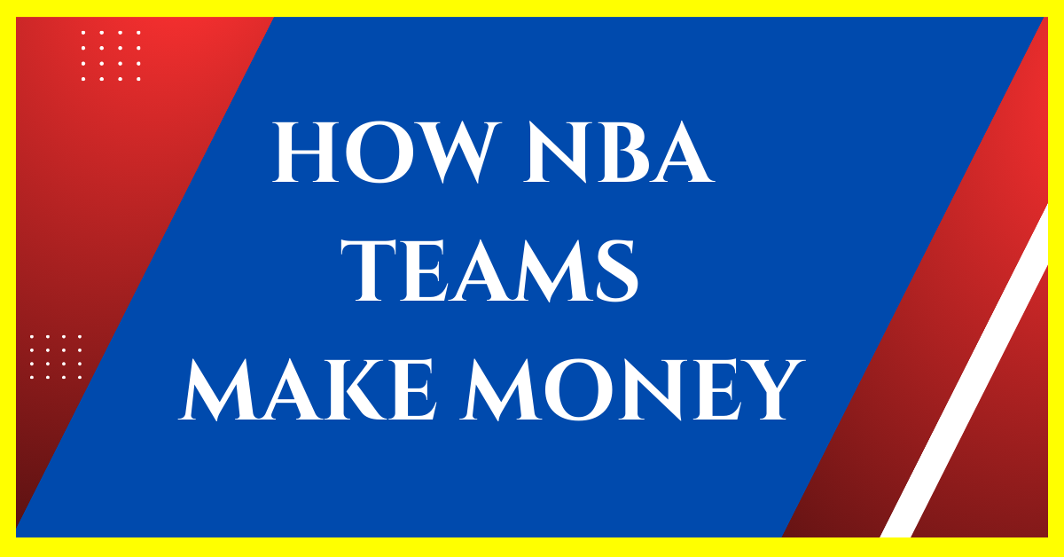 how-do-nba-teams-make-money