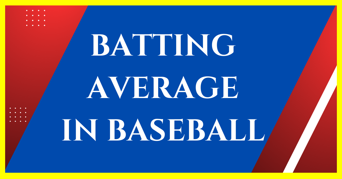 How is Batting Average Calculated in Baseball