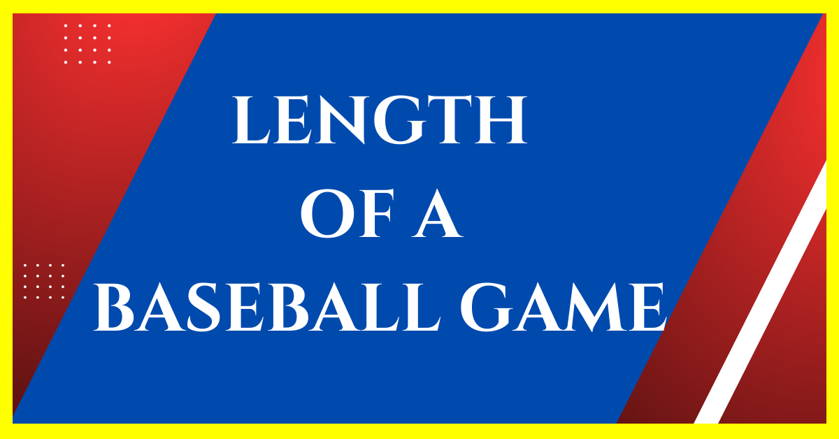 How Long Does a Baseball Game Last